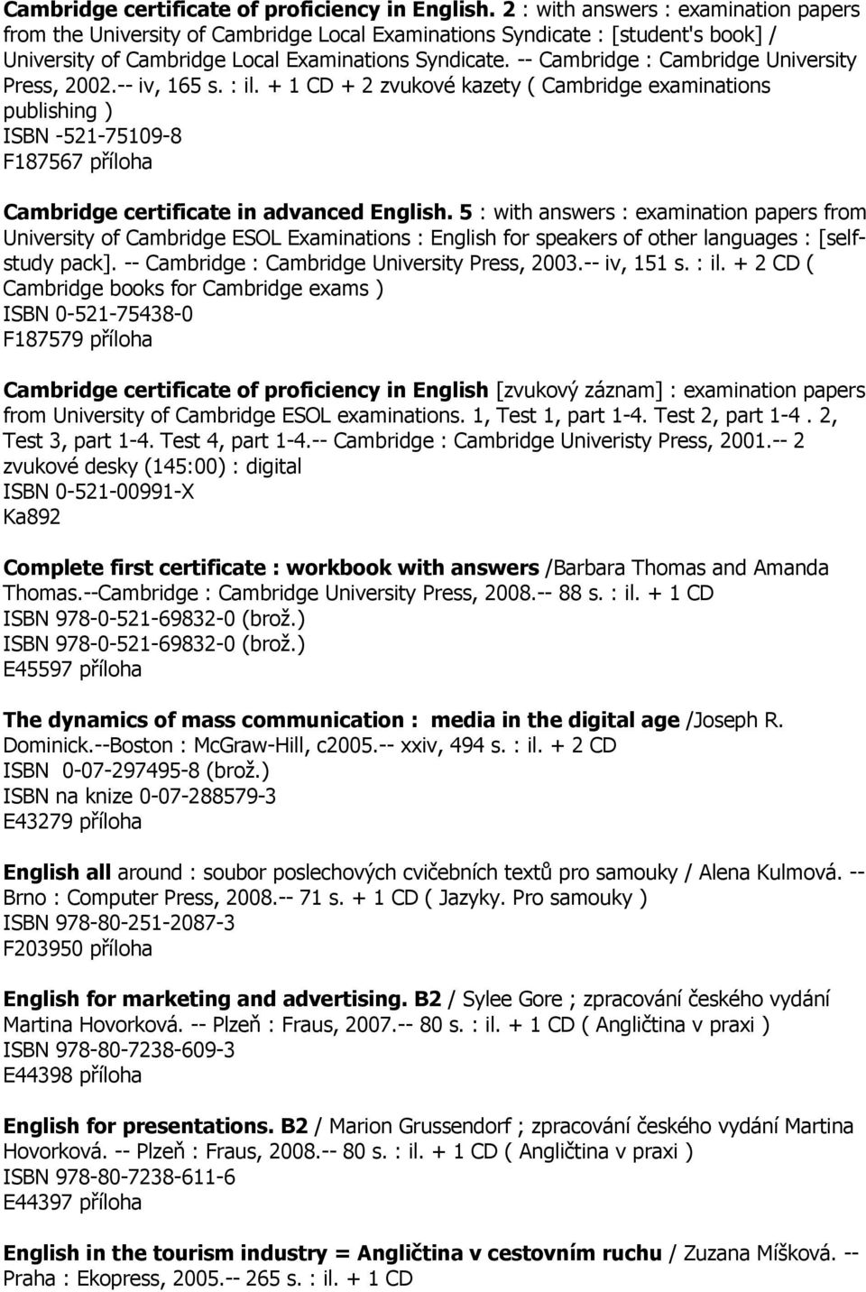 -- Cambridge : Cambridge University Press, 2002.-- iv, 165 s. : il.