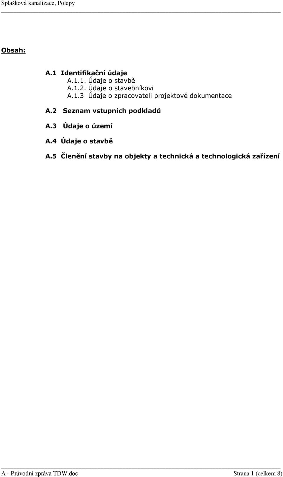 2 Seznam vstupních podkladů A.3 Údaje o území A.4 Údaje o stavbě A.