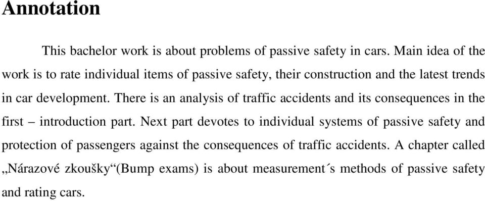 There is an analysis of traffic accidents and its consequences in the first introduction part.