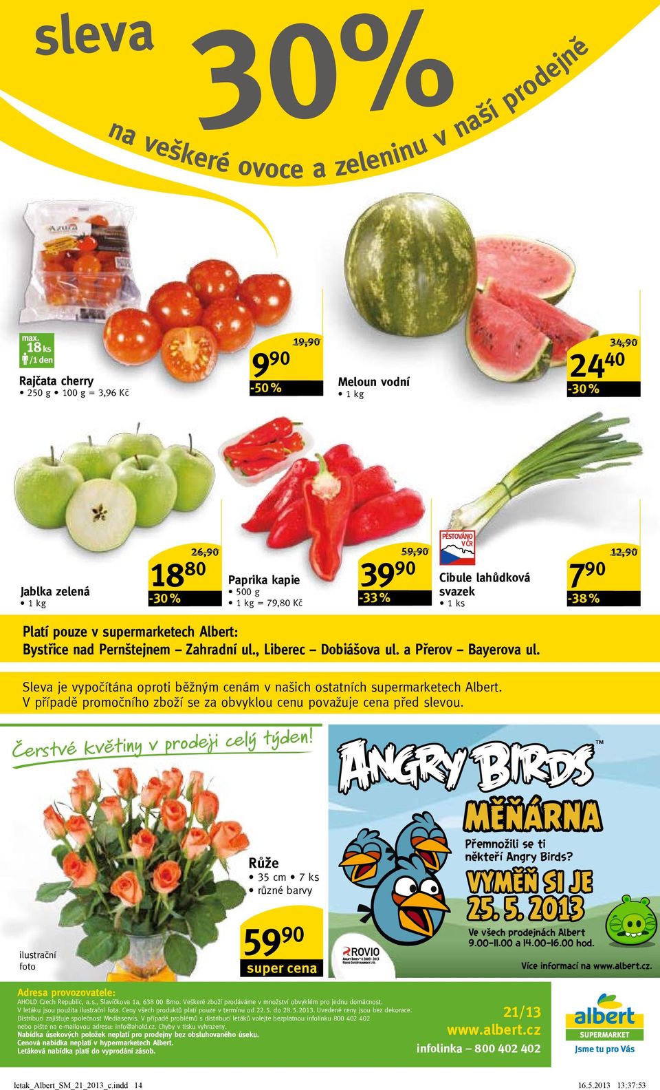 a Přerov Bayerova ul. Sleva je vypočítána oproti běžným cenám v našich ostatních supermarketech Albert. V případě promočního zboží se za obvyklou cenu považuje cena před slevou.