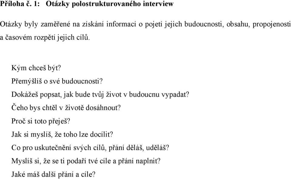 jejich budoucnosti, obsahu, propojenosti a časovém rozpětí jejich cílů. Kým chceš být?