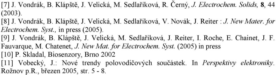 Reiter, I. Roche, E. Chainet, J. F. Fauvarque, M. Chatenet, J. New Mat. for Electrochem. Syst. (005) in press [0] P.