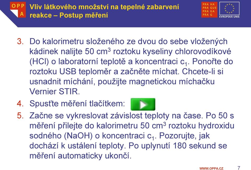 koncentraci c 1. Ponořte do roztoku USB teploměr a začněte míchat. Chcete-li si usnadnit míchání, použijte magnetickou míchačku Vernier STIR. 4.