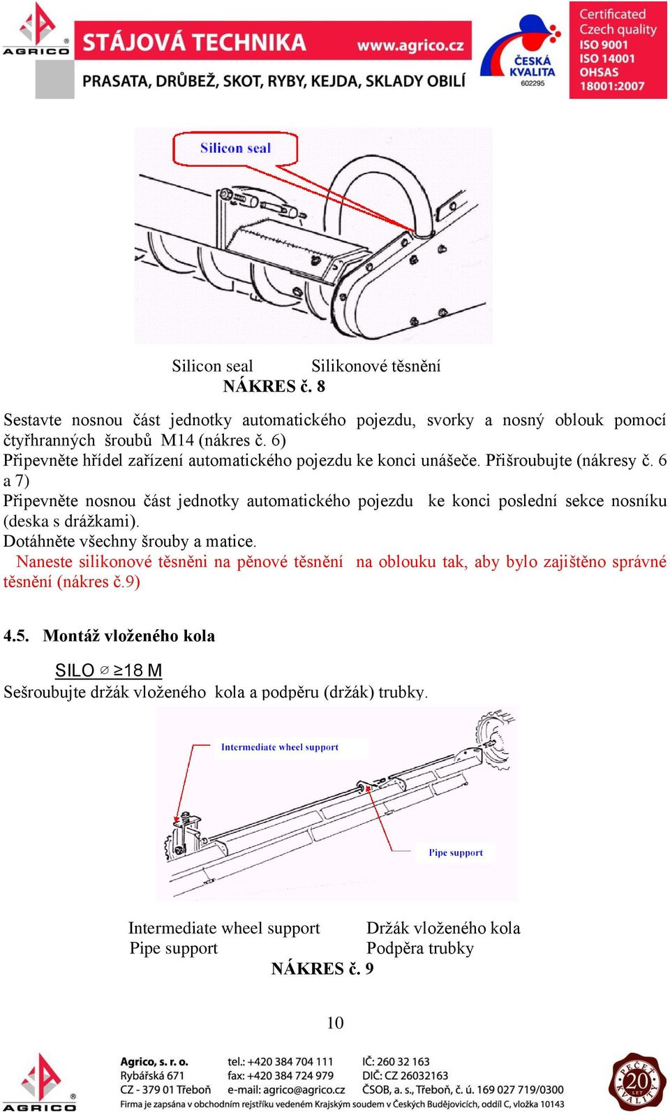 6 a 7) Připevněte nosnou část jednotky automatického pojezdu ke konci poslední sekce nosníku (deska s drážkami). Dotáhněte všechny šrouby a matice.