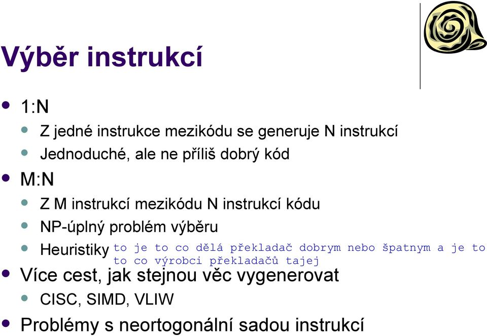 instrukcí kódu NP-úplný problém výběru Heuristiky Více cest, jak