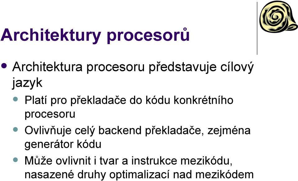 Ovlivňuje celý backend překladače, zejména generátor kódu Může