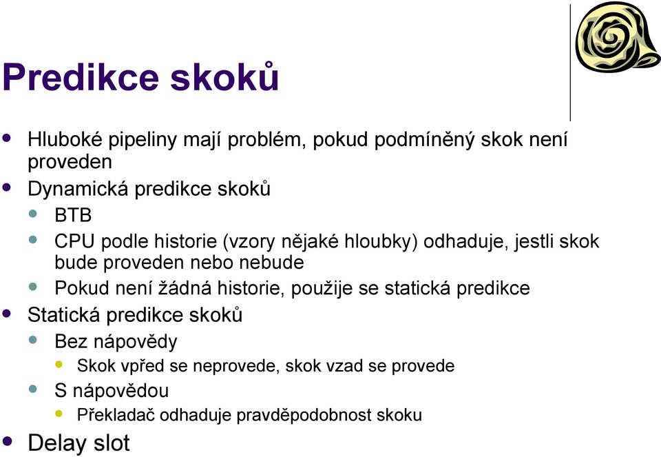 Pokud není žádná historie, použije se statická predikce Statická predikce skoků Bez nápovědy Skok