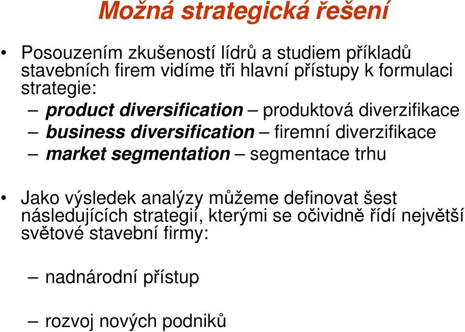 firemní diverzifikace market segmentation segmentace trhu Jako výsledek analýzy můžeme definovat šest