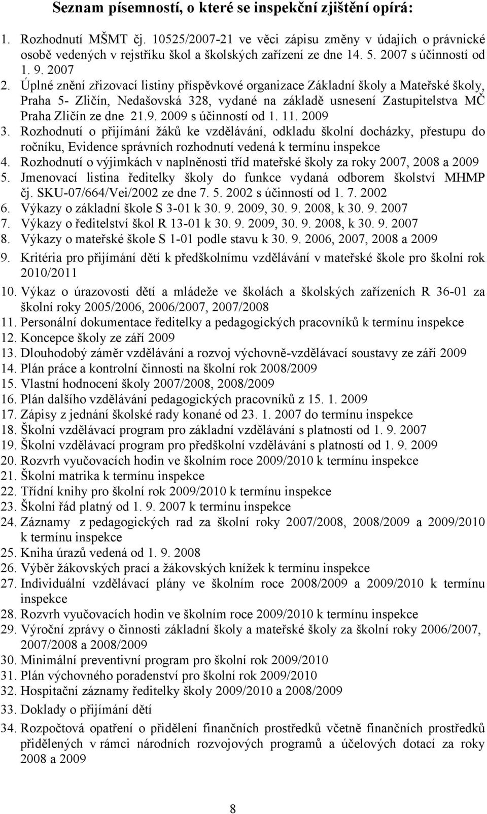 Úplné znění zřizovací listiny příspěvkové organizace Základní školy a Mateřské školy, Praha 5- Zličín, Nedašovská 328, vydané na základě usnesení Zastupitelstva MČ Praha Zličín ze dne 21.9.