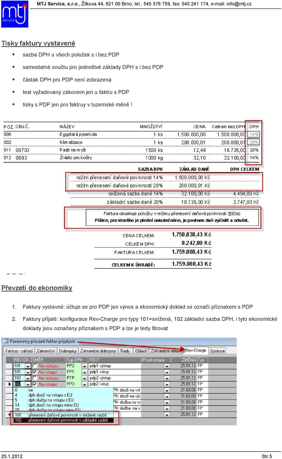 Faktury vystavné: účtuje se pro PDP jen výnos a ekonomický doklad se označí příznakem s PDP 2.