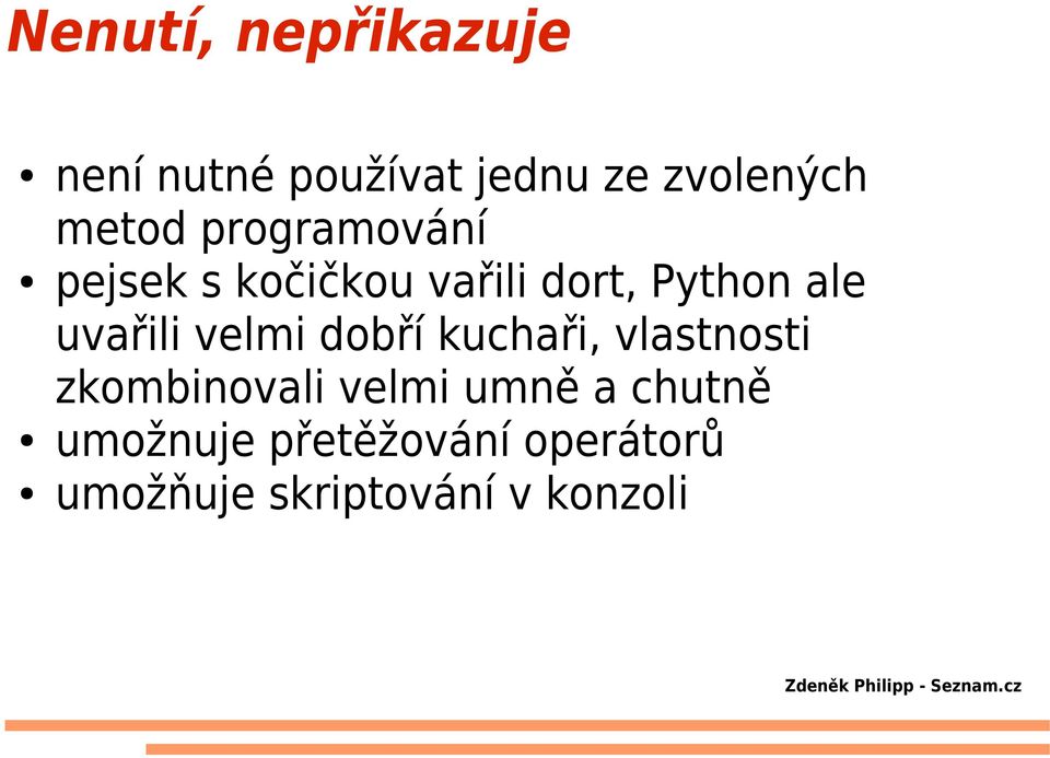 uvařili velmi dobří kuchaři, vlastnosti zkombinovali velmi umně