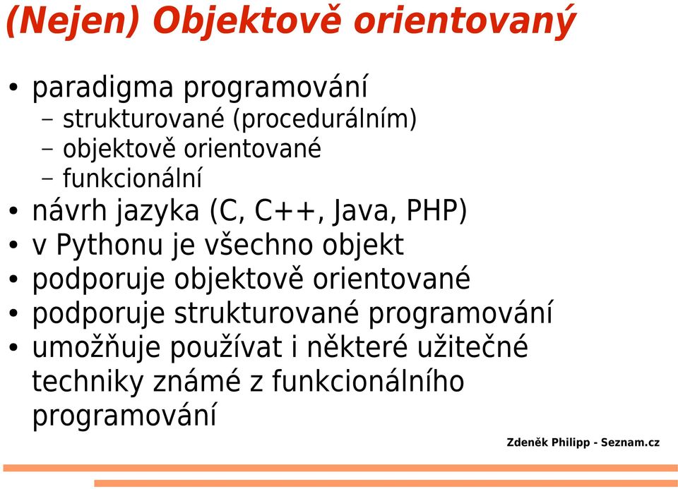 všechno objekt podporuje objektově orientované podporuje strukturované