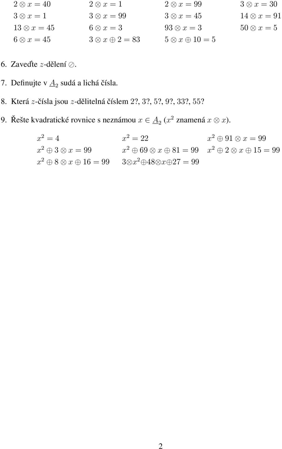 , 3?, 5?, 9?, 33?, 55? 9. Řešte kvadratické rovnice s neznámou x A 2 (x 2 znamená x x).