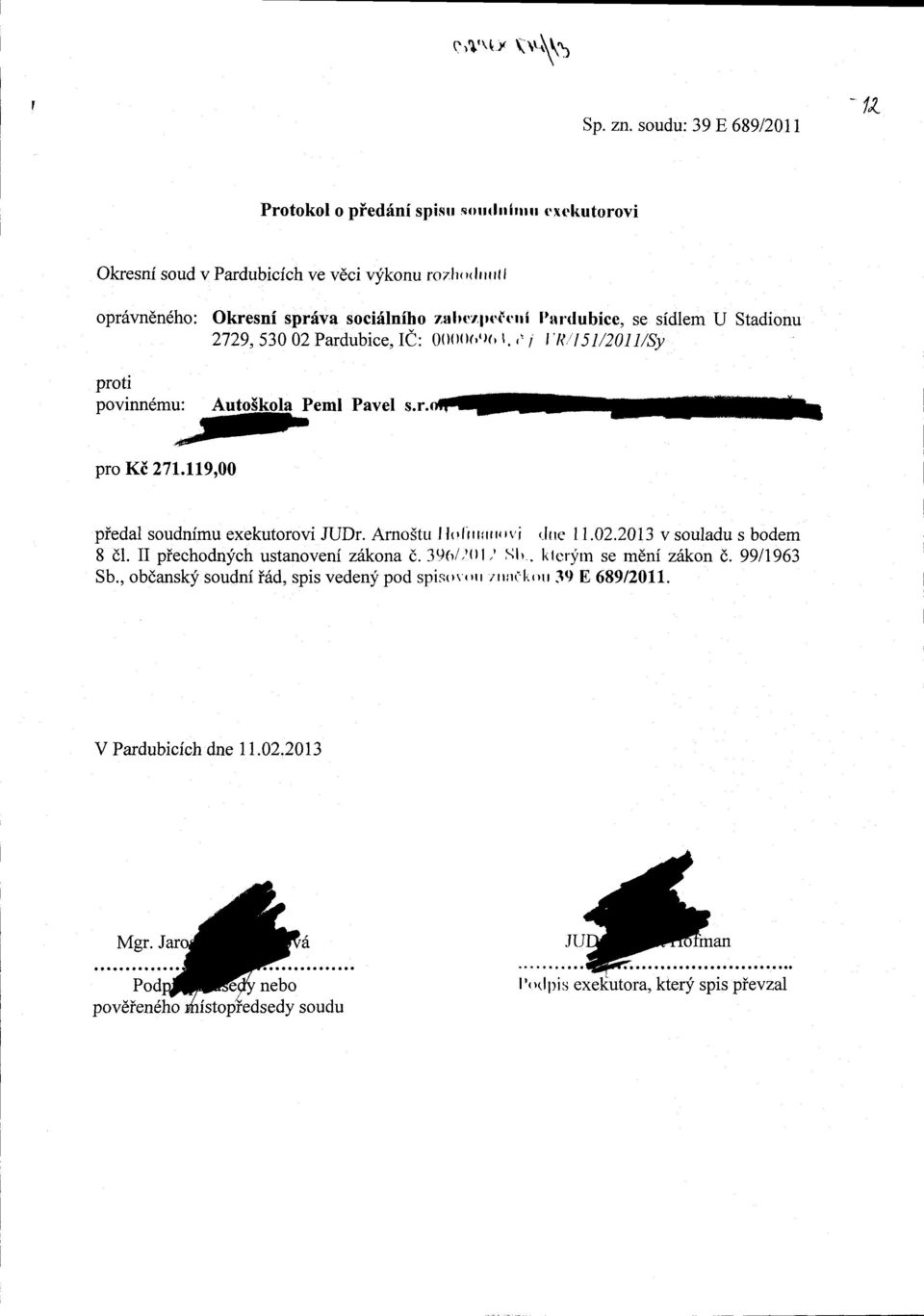 sociilniho znlrtzpr.i'r'tri I'alrlubice, se sidlem U Stadionu 2729, 530 02Pardubice. IC: 0(XX)t")(, l. r\ i l'ril 5 I/201 I/Sv AutoSkola Peml Pavel s.