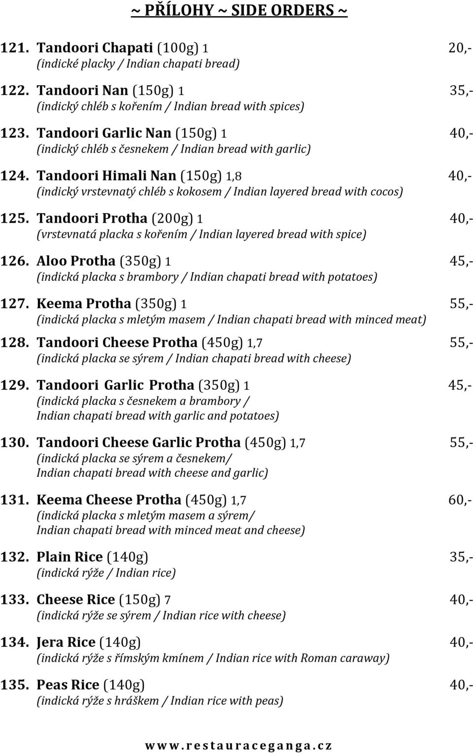 Tandoori Himali Nan (150g) 1,8 040,- (indický vrstevnatý chléb s kokosem / Indian layered bread with cocos) 125.