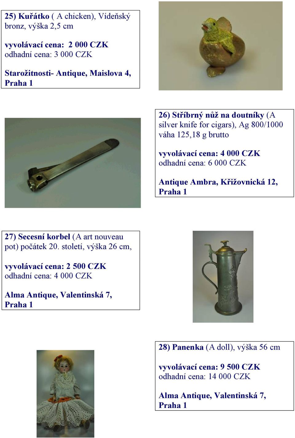 odhadní cena: 6 000 CZK Antique Ambra, Křižovnická 12, 27) Secesní korbel (A art nouveau pot) počátek 20.