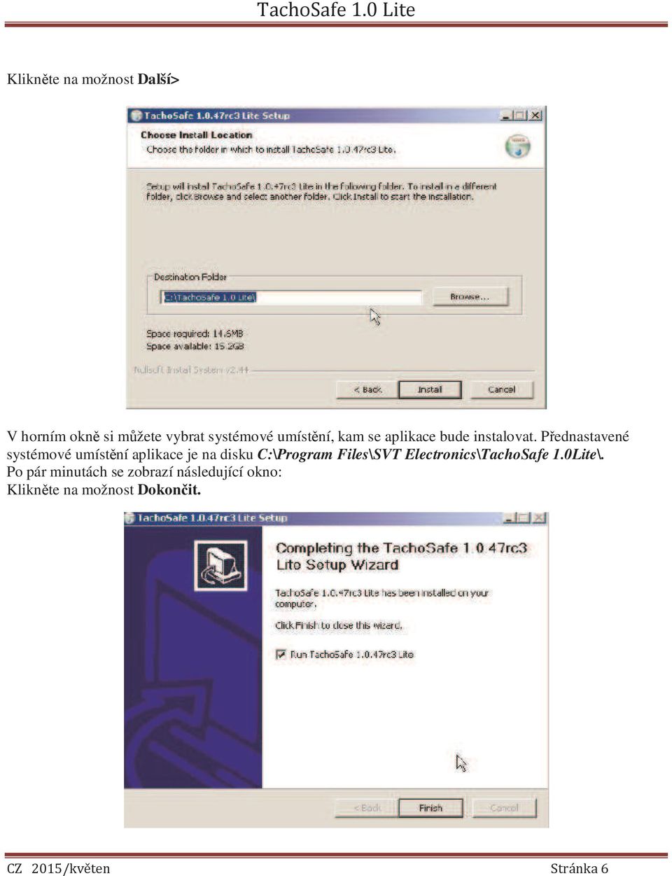 Přednastavené systémové umístění aplikace je na disku C:\Program Files\SVT