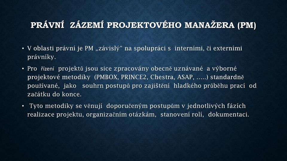 .) standardně používané, jako souhrn postupů pro zajištění hladkého průběhu prací od začátku do konce.