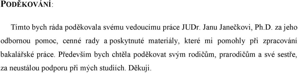 za jeho odbornou pomoc, cenné rady a poskytnuté materiály, které mi pomohly