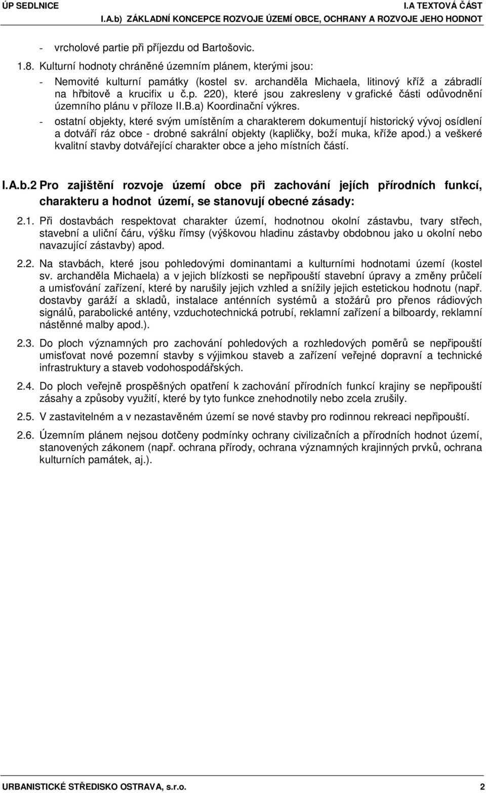 B.a) Koordinační výkres. - ostatní objekty, které svým umístěním a charakterem dokumentují historický vývoj osídlení a dotváří ráz obce - drobné sakrální objekty (kapličky, boží muka, kříže apod.