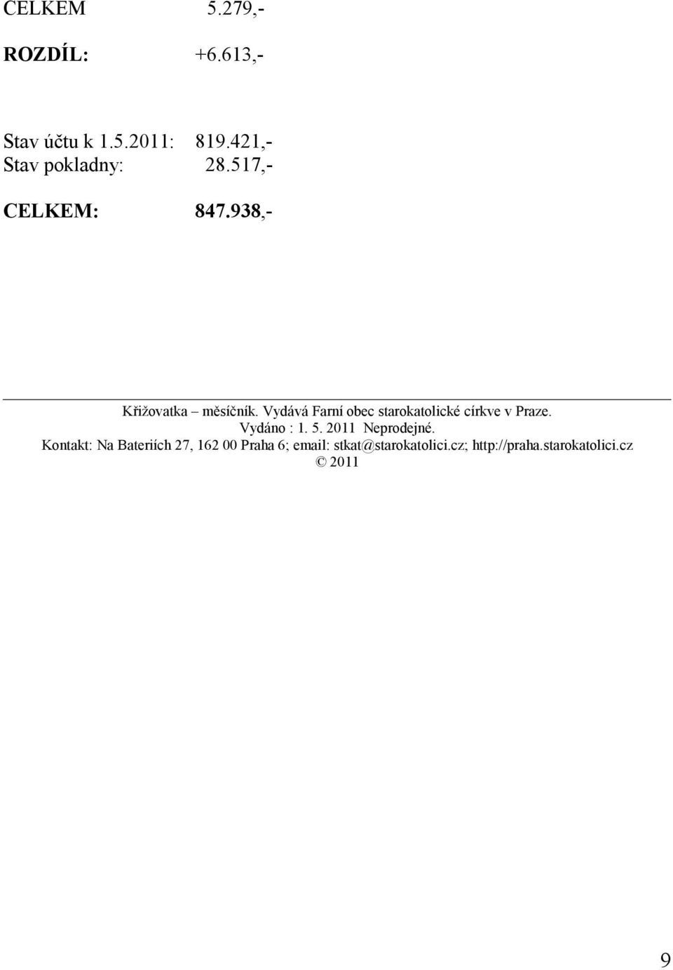 Vydává Farní obec starokatolické církve v Praze. Vydáno : 1. 5. 2011 Neprodejné.