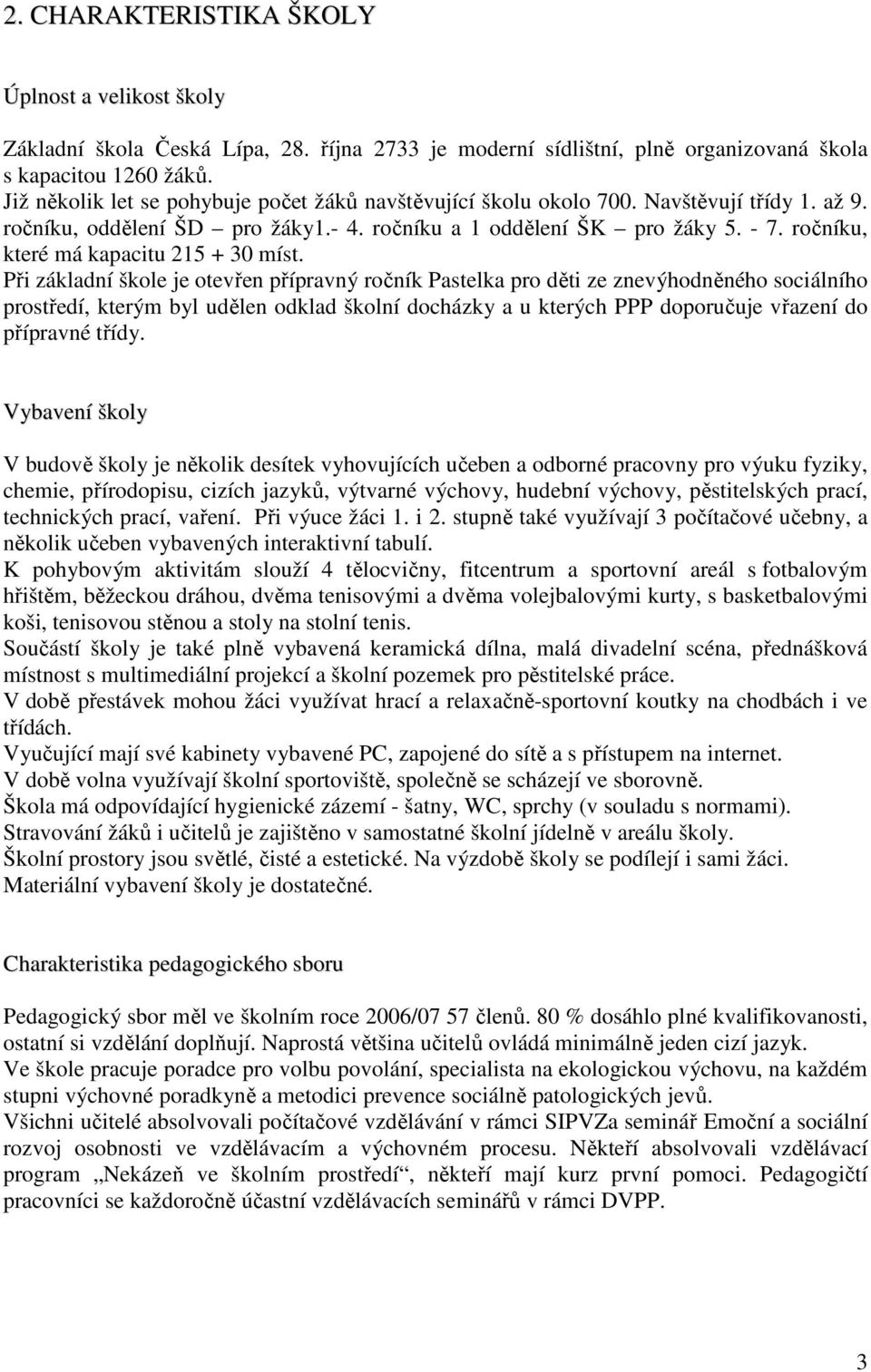 ročníku, které má kapacitu 215 + 30 míst.