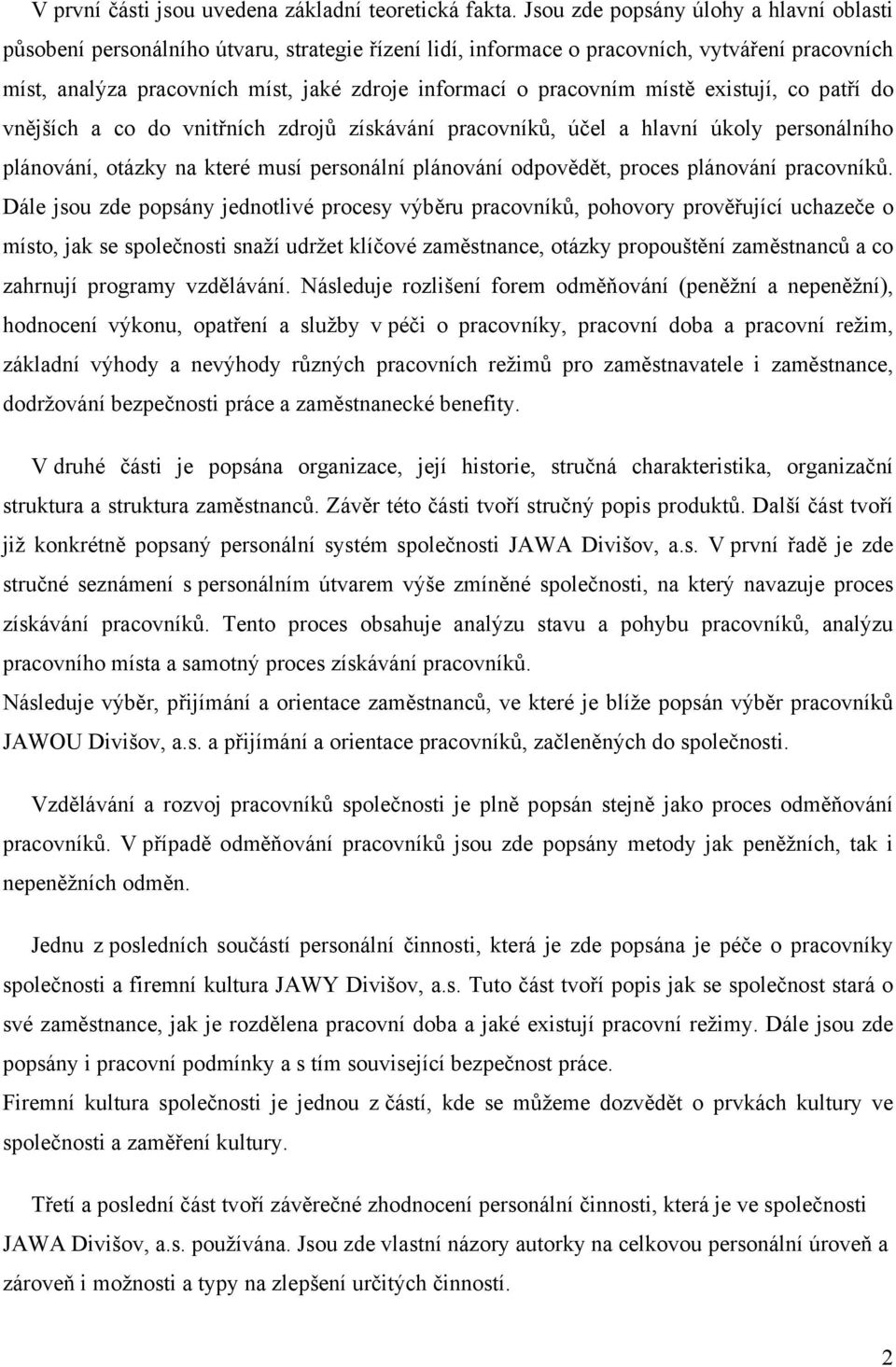 pracovním místě existují, co patří do vnějších a co do vnitřních zdrojů získávání pracovníků, účel a hlavní úkoly personálního plánování, otázky na které musí personální plánování odpovědět, proces