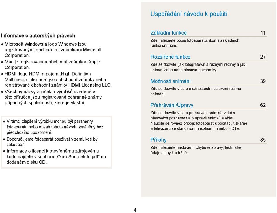 Všechny názvy značek a výrobků uvedené v této příručce jsou registrované ochranné známy případných společností, které je vlastní.