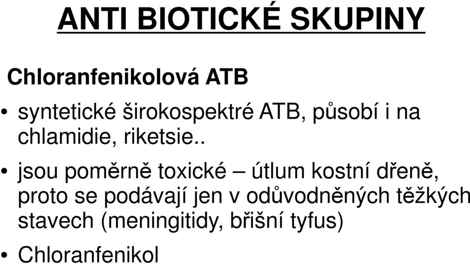 . jsou poměrně toxické útlum kostní dřeně, proto se podávají