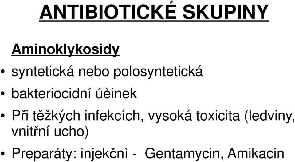 těžkých infekcích, vysoká toxicita