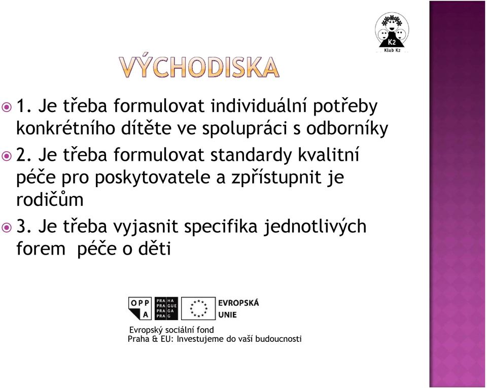 Je třeba formulovat standardy kvalitní péče pro poskytovatele a zpřístupnit