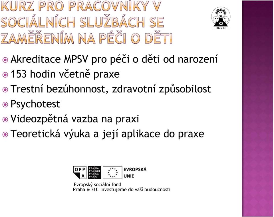 Videozpětná vazba na praxi Teoretická výuka a její aplikace do