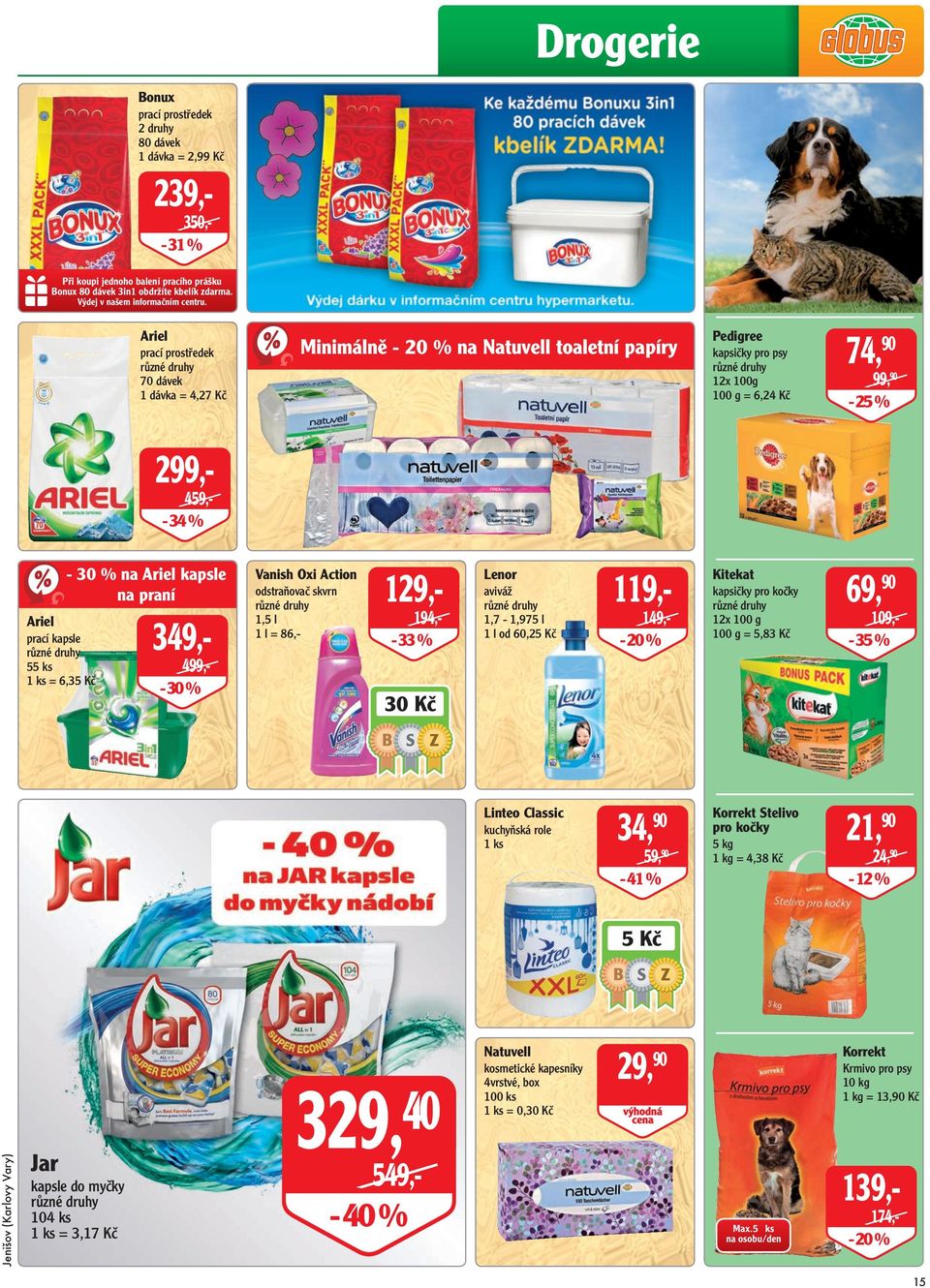Ariel prací prostředek 70 dávek 1 dávka = 4,27 Kč Minimálně - 20 % na Natuvell toaletní papíry Pedigree kapsičky pro psy 12x 100g = 6,24 Kč 74, 99, - 25 % 299,- 459,- - 34 % Ariel prací kapsle 55 ks