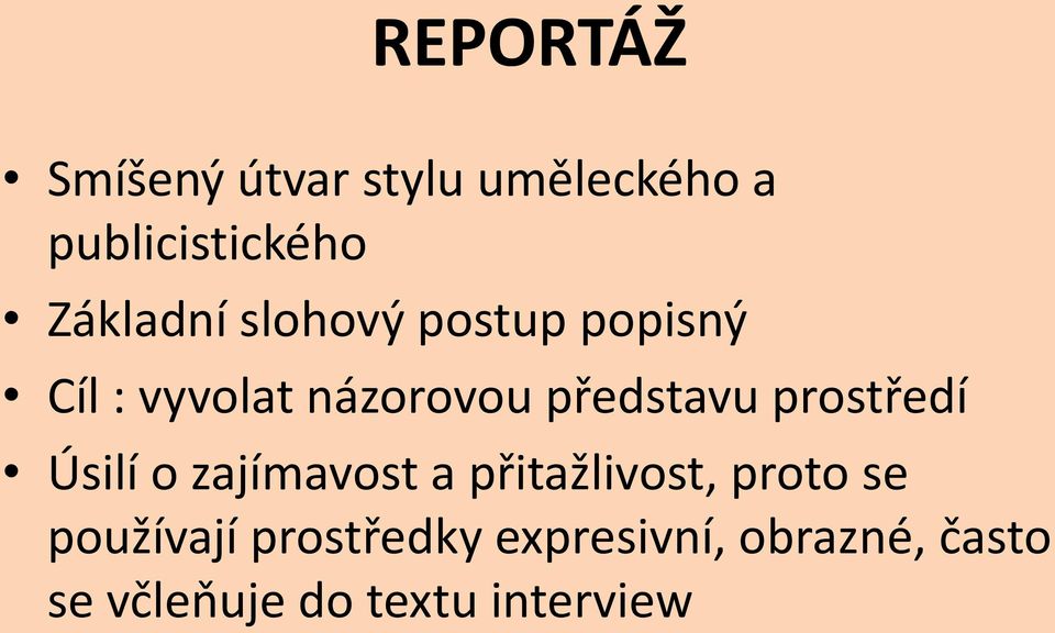 představu prostředí Úsilí o zajímavost a přitažlivost, proto se