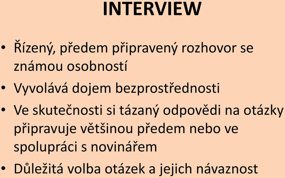 tázaný odpovědi na otázky připravuje většinou předem nebo