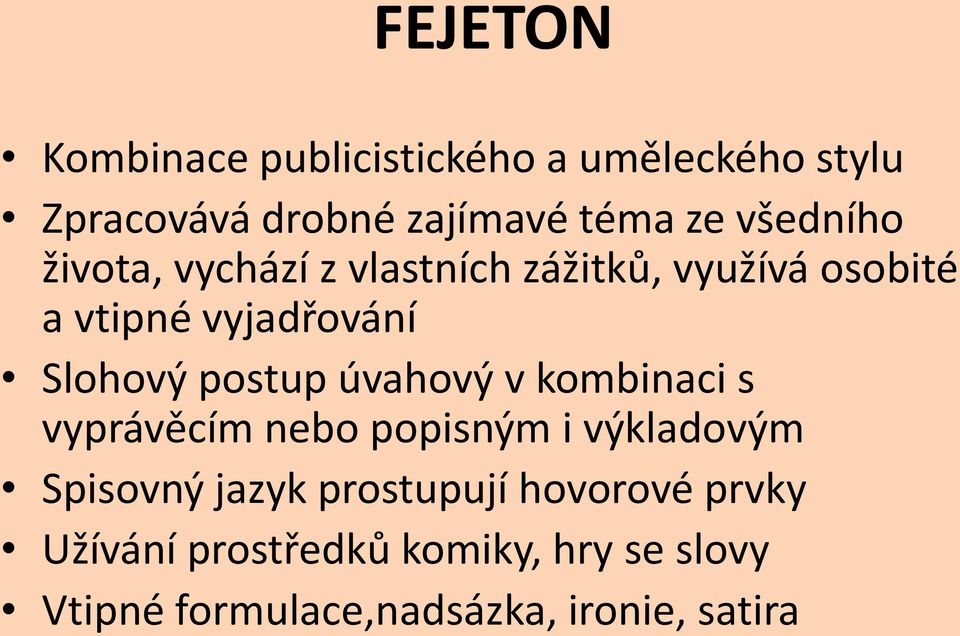 postup úvahový v kombinaci s vyprávěcím nebo popisným i výkladovým Spisovný jazyk