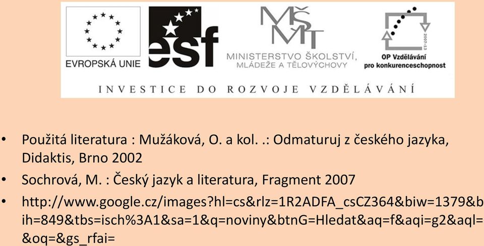 : Český jazyk a literatura, Fragment 2007 http://www.google.cz/images?