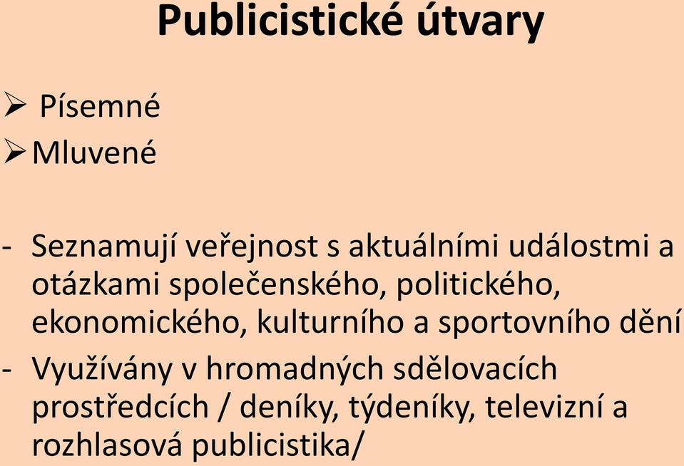 ekonomického, kulturního a sportovního dění - Využívány v