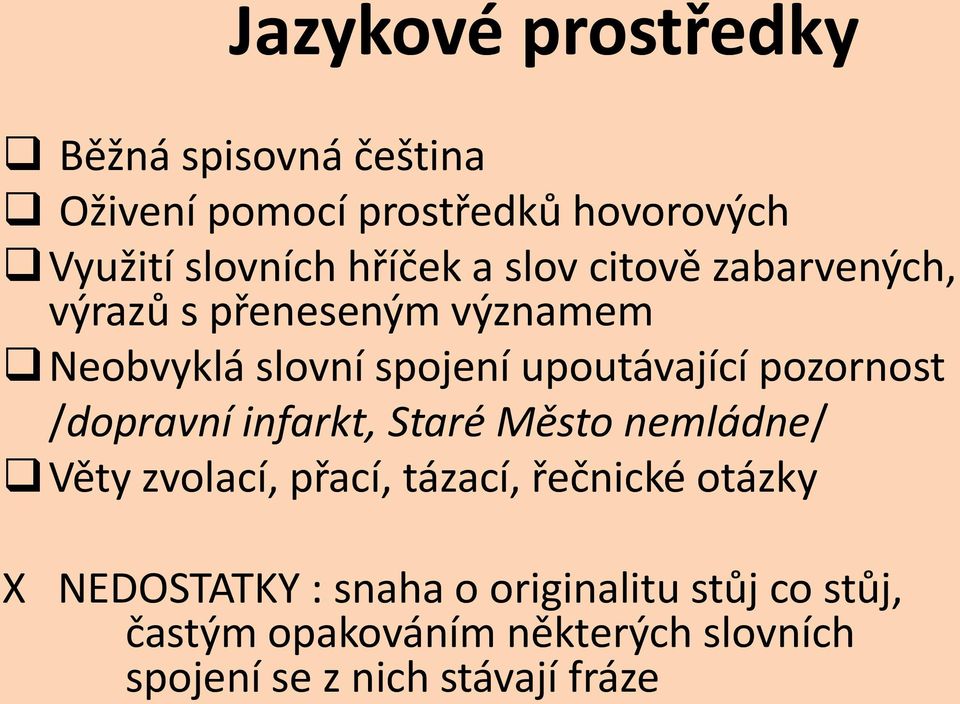 pozornost /dopravní infarkt, Staré Město nemládne/ Věty zvolací, přací, tázací, řečnické otázky X