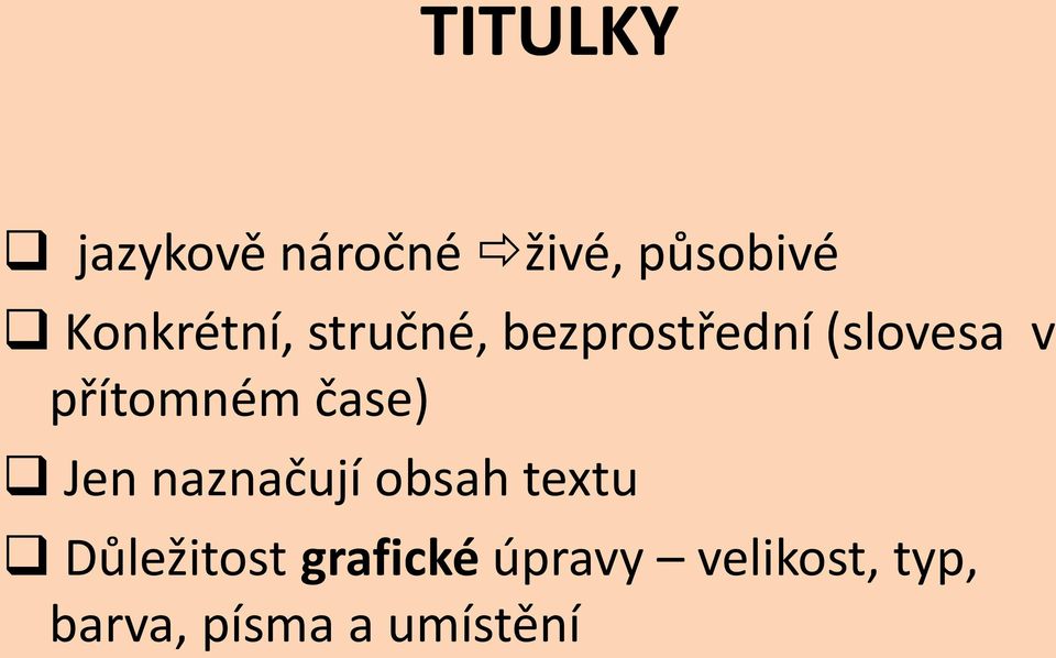 přítomném čase) Jen naznačují obsah textu