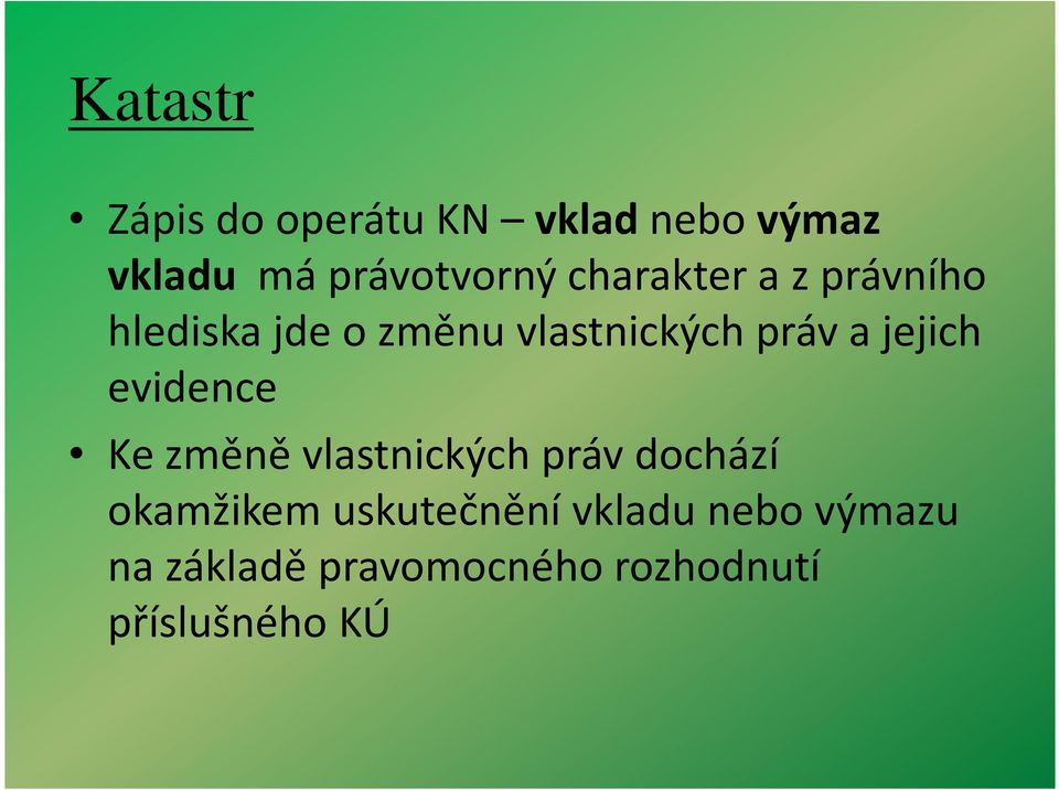 jejich evidence Ke změně vlastnických práv dochází okamžikem