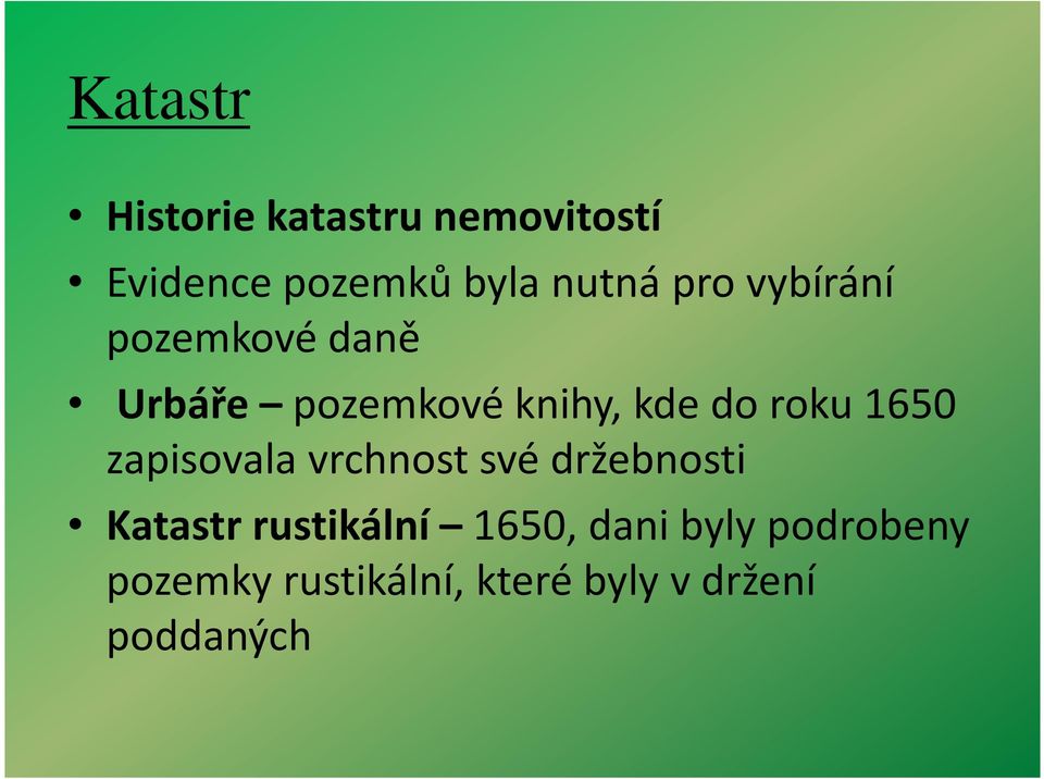 1650 zapisovala vrchnost své držebnosti Katastr rustikální