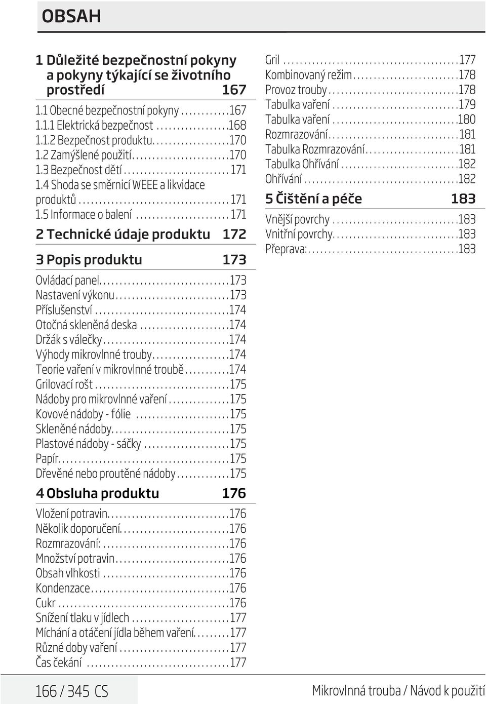 ...................... 171 2 Technické údaje produktu 172 3 Popis produktu 173 Ovládací panel................................ 173 Nastavení výkonu............................ 173 Příslušenství.