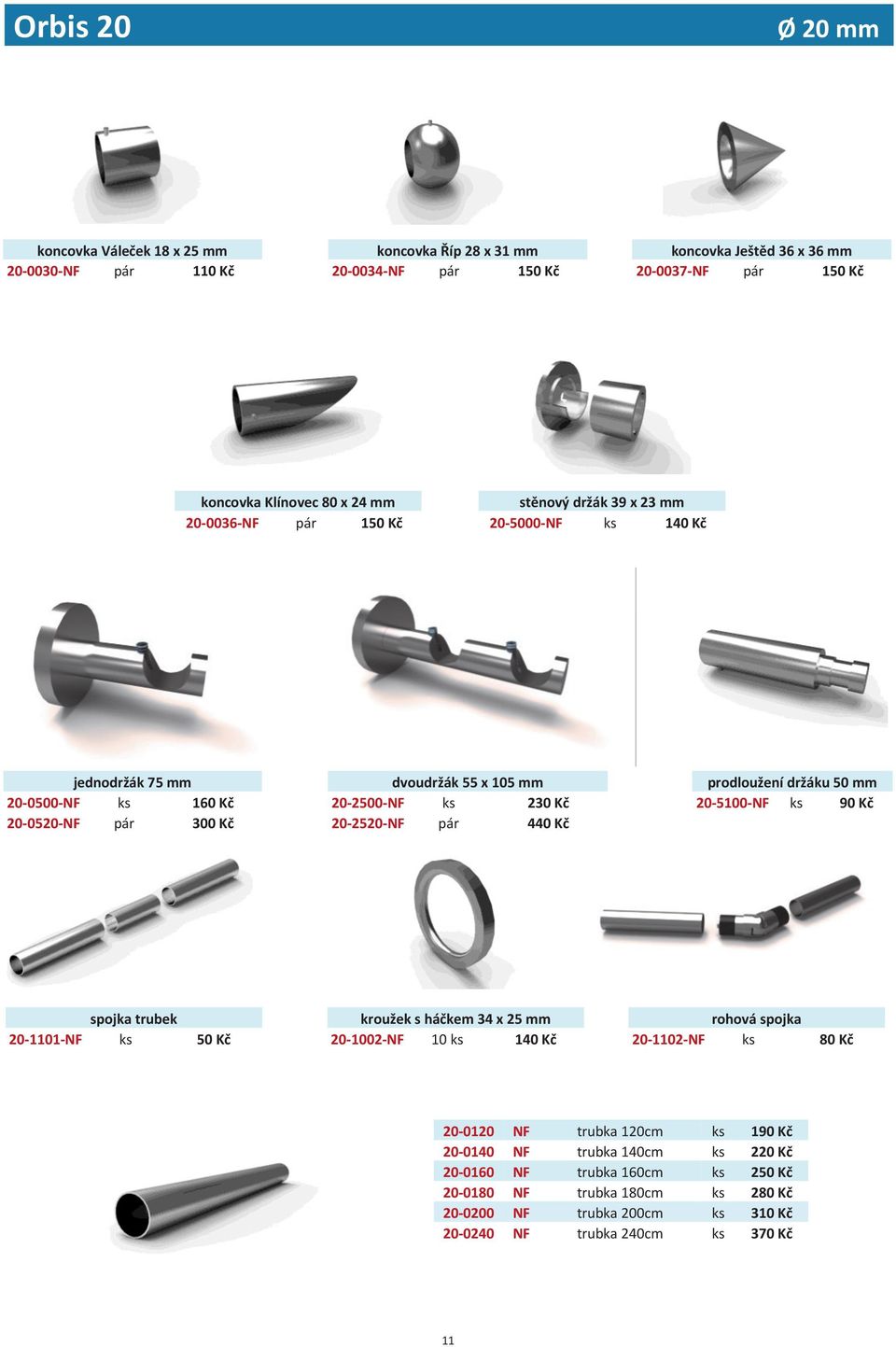 ks 90 Kč 20-0520-NF pár 300 Kč 20-2520-NF pár 440 Kč spojka trubek kroužek s háčkem 34 x 25 mm rohová spojka 20-1101-NF ks 50 Kč 20-1002-NF 10 ks 140 Kč 20-1102-NF ks 80 Kč 20-0120 NF