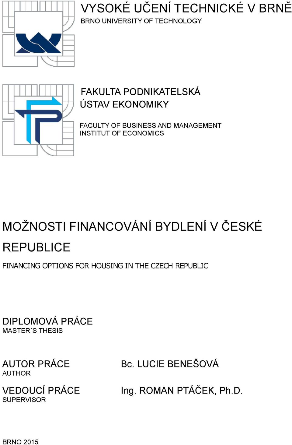 V ČESKÉ REPUBLICE FINANCING OPTIONS FOR HOUSING IN THE CZECH REPUBLIC DIPLOMOVÁ PRÁCE MASTER S