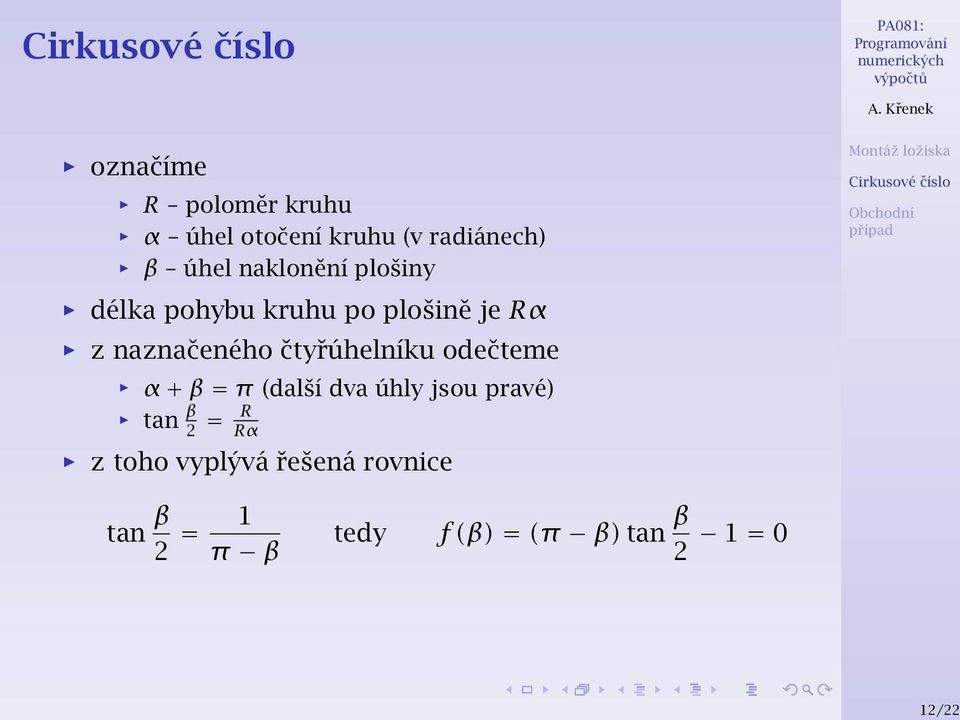 čtyřúhelníku odečteme α + β = π (další dva úhly jsou pravé) tan β 2 = R