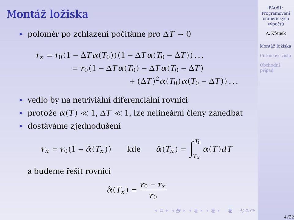 .. vedlo by na netriviální diferenciální rovnici protože α(t ) 1, T 1, lze nelineární členy