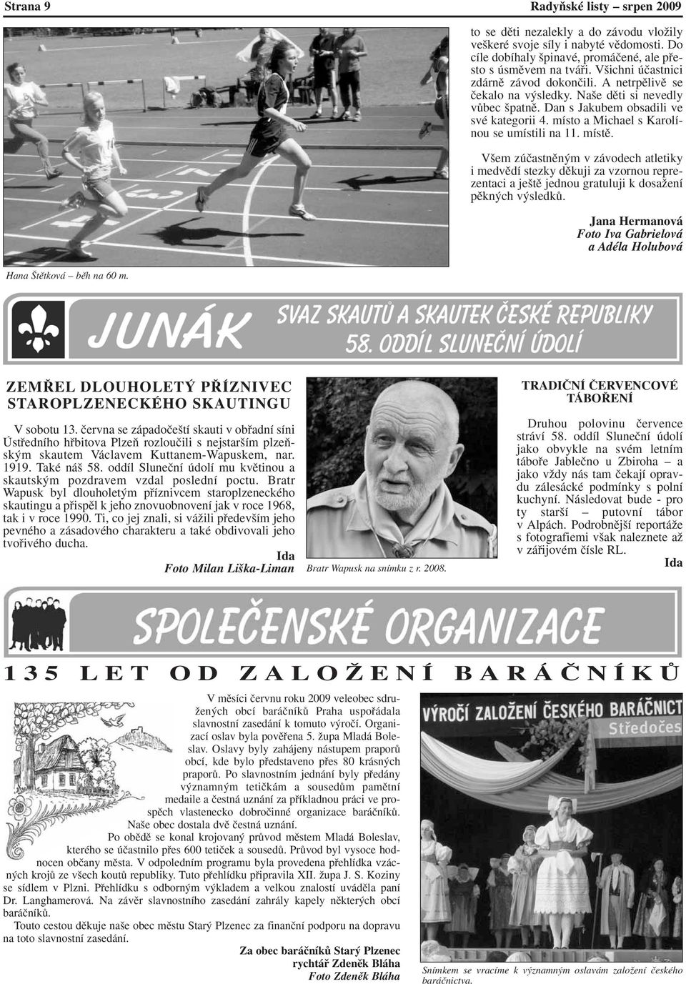Dan s Jakubem obsadili ve své kategorii 4. místo a Michael s Karolínou se umístili na 11. místû.