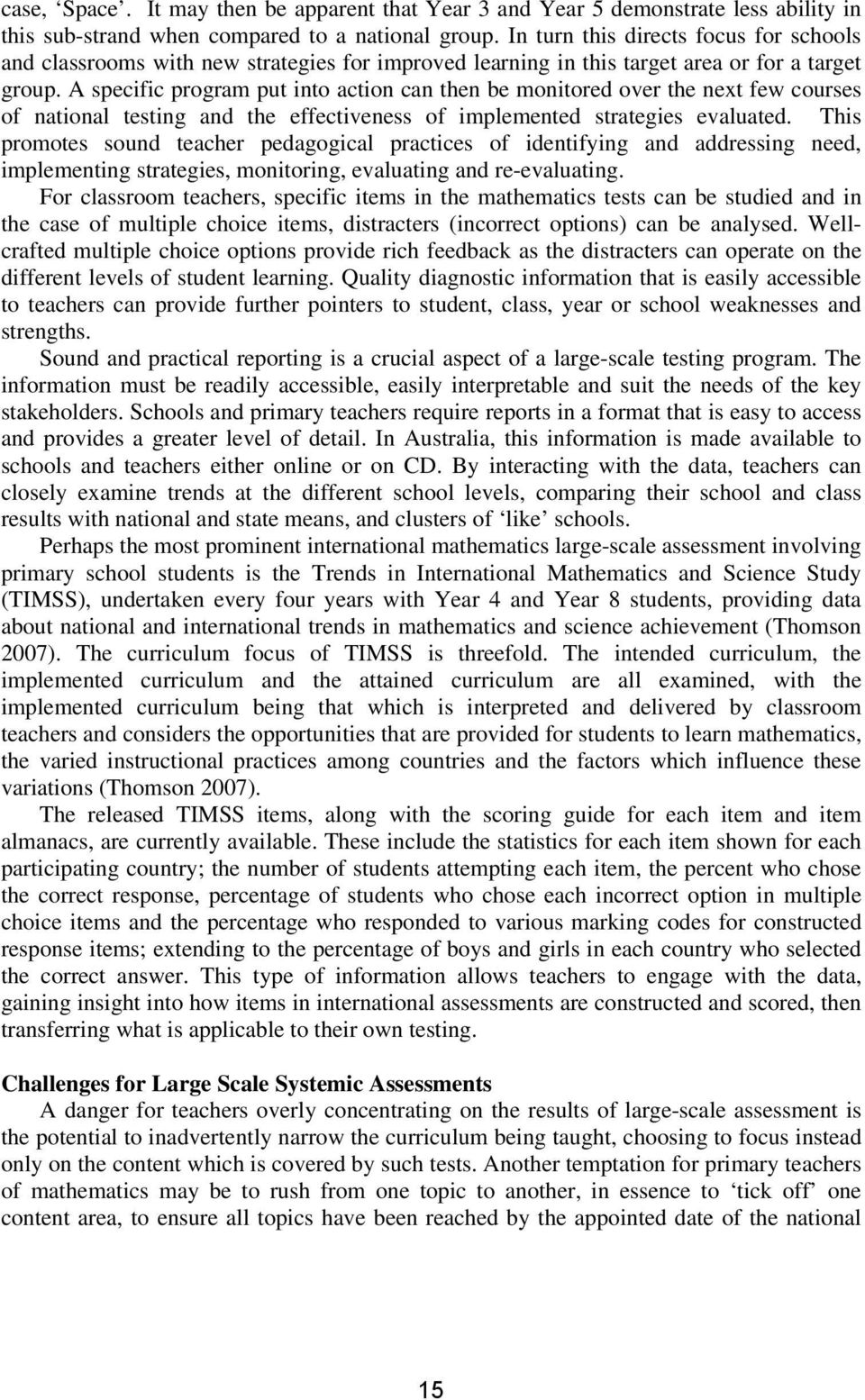 A specific program put into action can then be monitored over the next few courses of national testing and the effectiveness of implemented strategies evaluated.