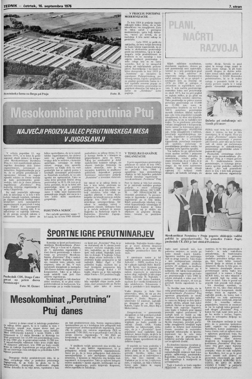 Leta 1958 so prišli do zaključka, da brez večjih investicij ne bodo hitreje napredovah, da je treba iz ekstenzivne proizvodnje preiti na intenzivno,.